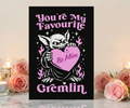 You're My Favourite Gremlin - Valentine's Card