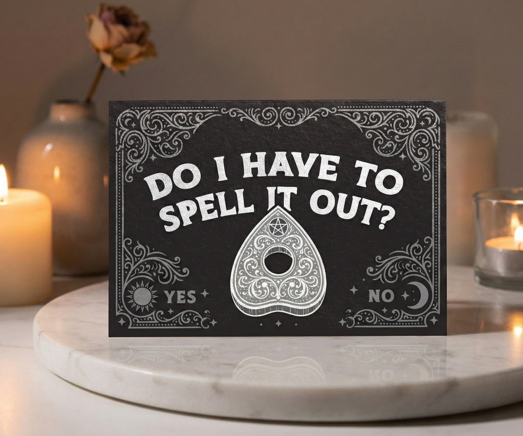 Do I Have To Spell It Out? Ouija Board Card