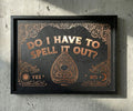 Do I Have To Spell It Out?